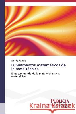 Fundamentos matemáticos de la meta-técnica Castillo Alberto 9783639555004