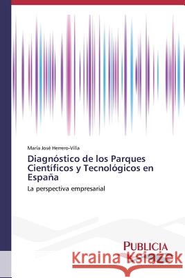 Diagnóstico de los Parques Científicos y Tecnológicos en España Herrero-Villa María José 9783639555066