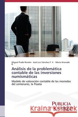 Análisis de la problemática contable de las inversiones numismáticas Prado Román Miguel 9783639555226 Publicia