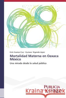 Mortalidad materna en Oaxaca México Azamar Cruz Erick 9783639555387