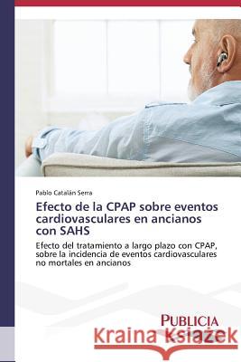 Efecto de la CPAP sobre eventos cardiovasculares en ancianos con SAHS Catalán Serra Pablo 9783639555523