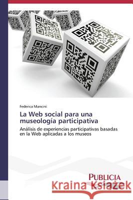 La Web social para una museología participativa Mancini Federica 9783639555585 Publicia