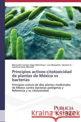 Principios activos-citotoxicidad de plantas de México vs bacterias Vega Menchaca María del Carmen 9783639555646 Publicia