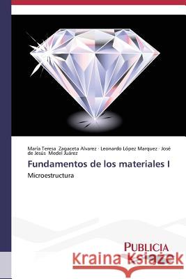 Fundamentos de los materiales I Zagaceta Alvarez María Teresa 9783639555738