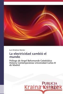 La electricidad cambió el mundo Ximénez Herráiz Luis 9783639555882 Publicia