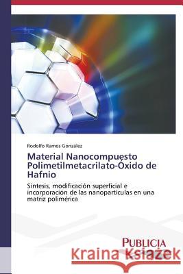 Material Nanocompuesto Polimetilmetacrilato-Óxido de Hafnio Ramos González Rodolfo 9783639556193