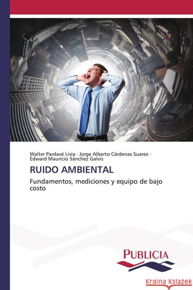 RUIDO AMBIENTAL Pardavé Livia, Walter, Cárdenas Suarez, Jorge Alberto, Sánchez Galvis, Edward Mauricio 9783639556247