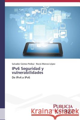 IPv6 Seguridad y vulnerabilidades Gómez Pedraz Salvador 9783639556285