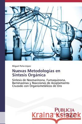 Nuevas Metodologías en Síntesis Orgánica Peña López Miguel 9783639556308