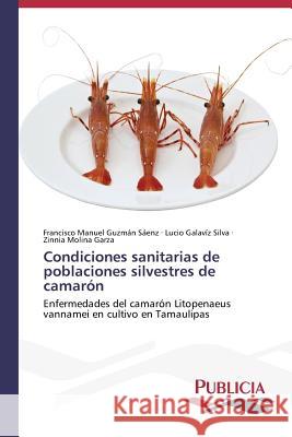 Condiciones sanitarias de poblaciones silvestres de camarón Guzmán Sáenz, Francisco Manuel 9783639556339 Publicia