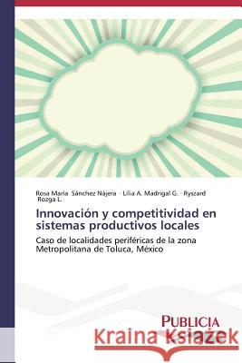 Innovación y competitividad en sistemas productivos locales Sánchez Nájera Rosa María 9783639556414