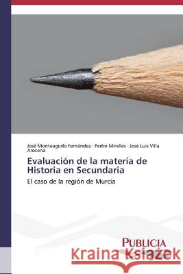 Evaluación de la materia de Historia en Secundaria Monteagudo Fernández José 9783639556469