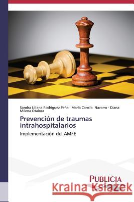 Prevención de traumas intrahospitalarios Rodríguez Peña Sandra Liliana 9783639556773 Publicia