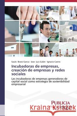 Incubadoras de empresas, creación de empresas y redes sociales Bravo Garcia Saulo 9783639556858