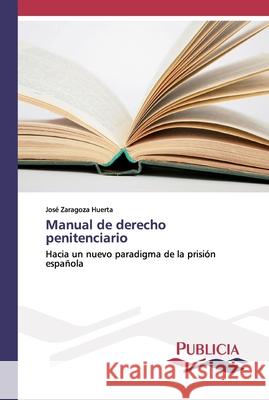 Manual de derecho penitenciario Huerta, José Zaragoza 9783639557152