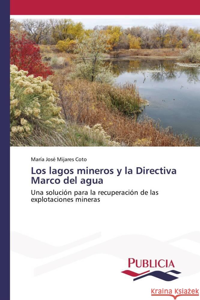 Los lagos mineros y la Directiva Marco del agua Mijares Coto, María José 9783639557282