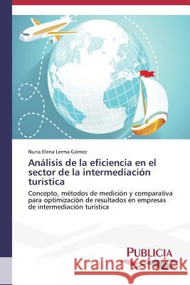 Análisis de la eficiencia en el sector de la intermediación turística Lerma Gómez, Nuria Elena 9783639557367