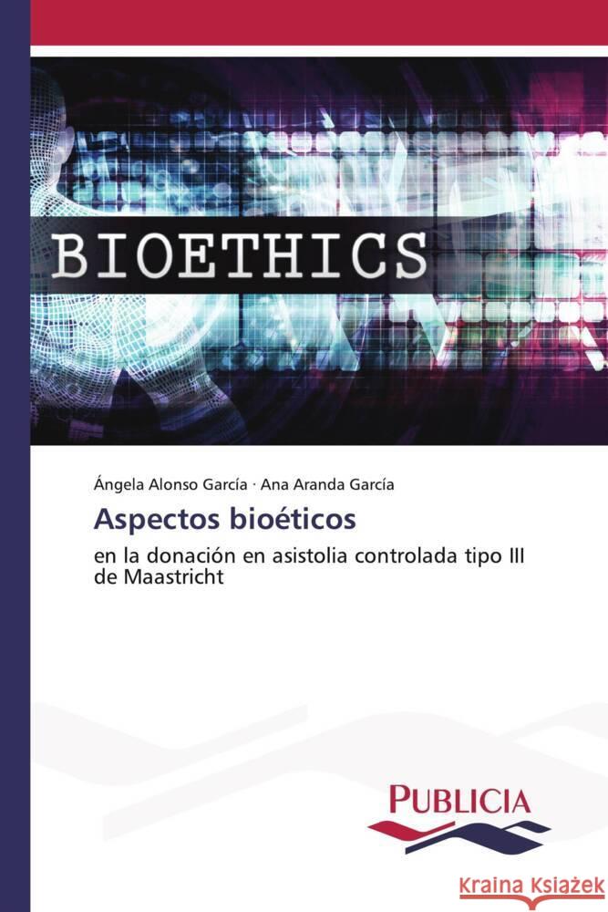 Aspectos bioéticos Alonso García, Ángela, Aranda García, Ana 9783639557503