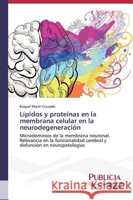 Lípidos y proteínas en la membrana celular en la neurodegeneración Marín Cruzado Raquel 9783639557572