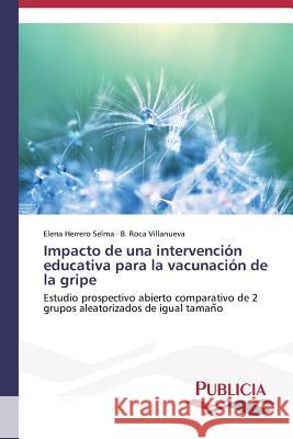 Impacto de una intervención educativa para la vacunación de la gripe Herrero Selma, Elena 9783639557794