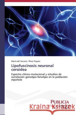 Lipofuscinosis neuronal ceroidea Pérez Poyato, María del Socorro 9783639557961