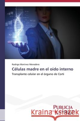 Células madre en el oído interno Martinez Monedero, Rodrigo 9783639558234