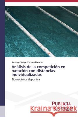 Análisis de la competición en natación con distancias individualizadas Veiga, Santiago 9783639558289