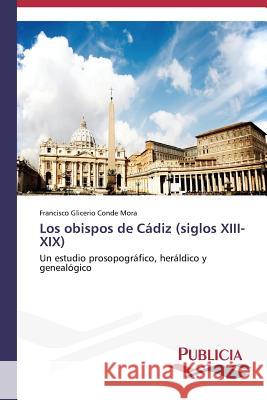Los obispos de Cádiz (siglos XIII-XIX) Conde Mora, Francisco Glicerio 9783639558760