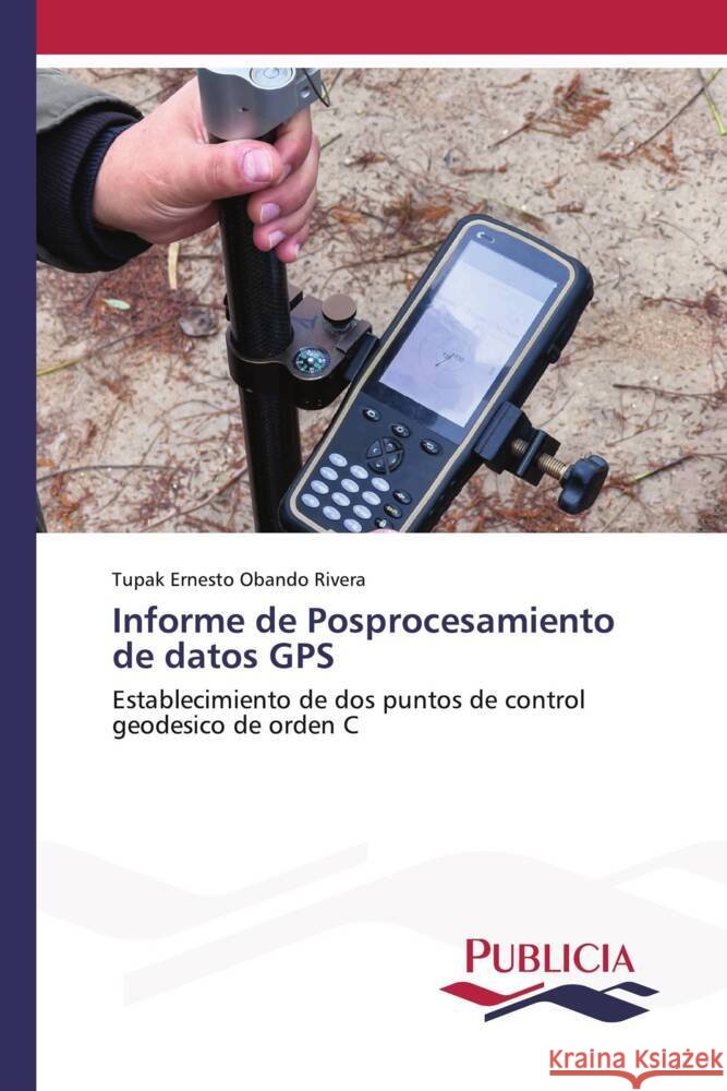 Informe de Posprocesamiento de datos GPS Tupak Ernesto Oband 9783639559071 Publicia
