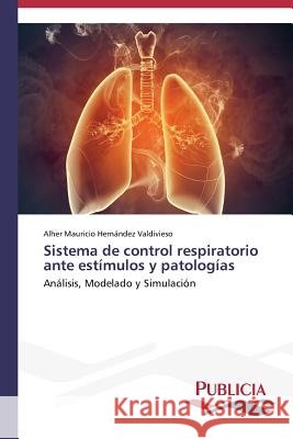 Sistema de control respiratorio ante estímulos y patologías Hernández Valdivieso, Alher Mauricio 9783639559149