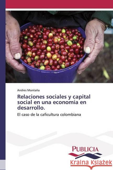 Relaciones sociales y capital social en una economía en desarrollo. Montaña, Andres 9783639559293