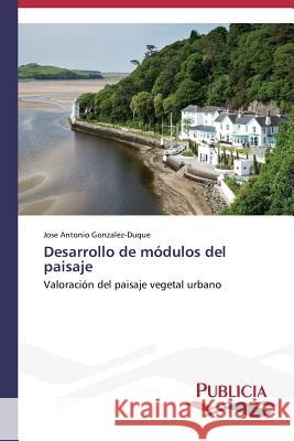 Desarrollo de módulos del paisaje Gonzalez-Duque, Jose Antonio 9783639559323
