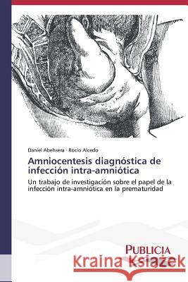 Amniocentesis diagnóstica de infección intra-amniótica Abehsera, Daniel 9783639559491 Publicia