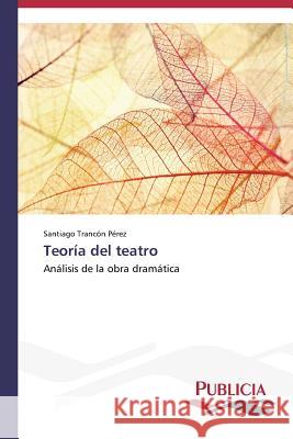 Teoría del teatro Trancón Pérez, Santiago 9783639559743