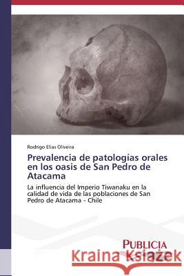 Prevalencia de patologías orales en los oasis de San Pedro de Atacama Oliveira, Rodrigo Elias 9783639559859