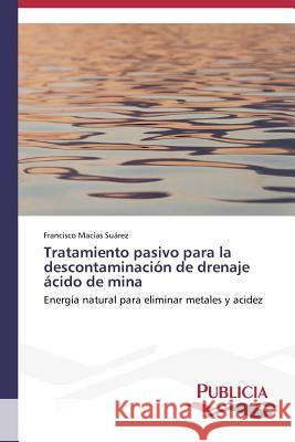 Tratamiento pasivo para la descontaminación de drenaje ácido de mina Macías Suárez, Francisco 9783639559989