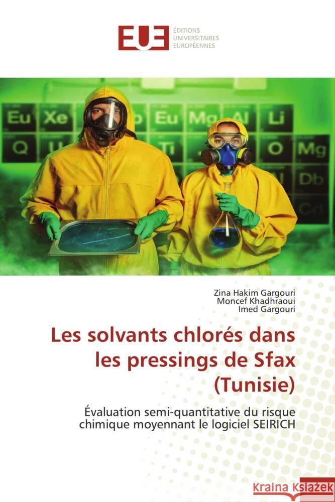 Les solvants chlorés dans les pressings de Sfax (Tunisie) HAKIM GARGOURI, Zina, Khadhraoui, Moncef, Gargouri, Imed 9783639560169