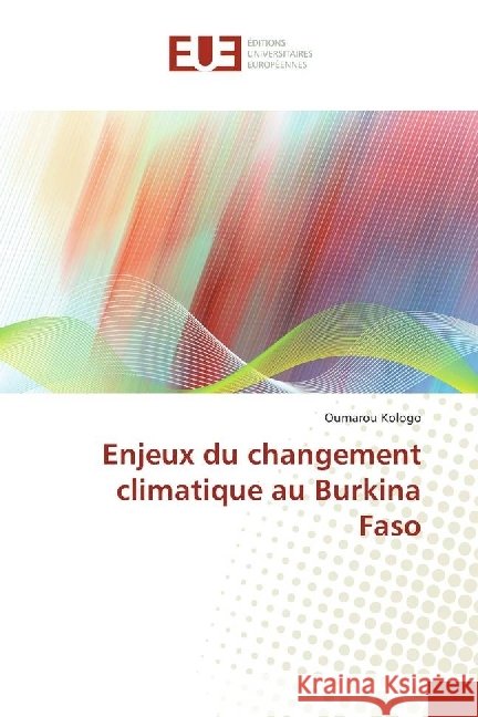 Enjeux du changement climatique au Burkina Faso Kologo, Oumarou 9783639560237