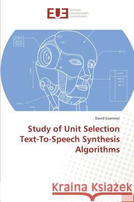 Study of Unit Selection Text-To-Speech Synthesis Algorithms Guennec, David 9783639560329