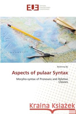 Aspects of pulaar Syntax Ba, IBrahima 9783639560503 Éditions universitaires européennes