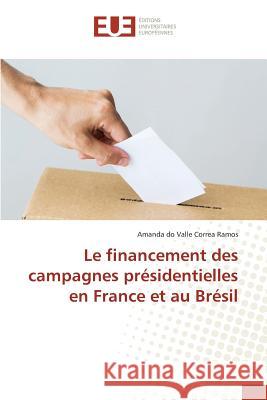 Le financement des campagnes présidentielles en France et au Brésil Do Valle Correa Ramos, Amanda 9783639560657