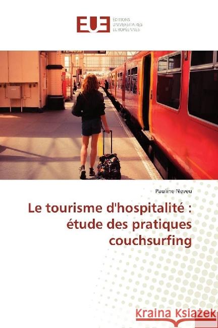 Le tourisme d'hospitalité : étude des pratiques couchsurfing Neveu, Pauline 9783639560725