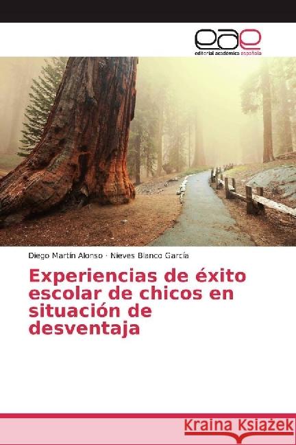 Experiencias de éxito escolar de chicos en situación de desventaja Martín Alonso, Diego; Blanco García, Nieves 9783639601206 Editorial Académica Española