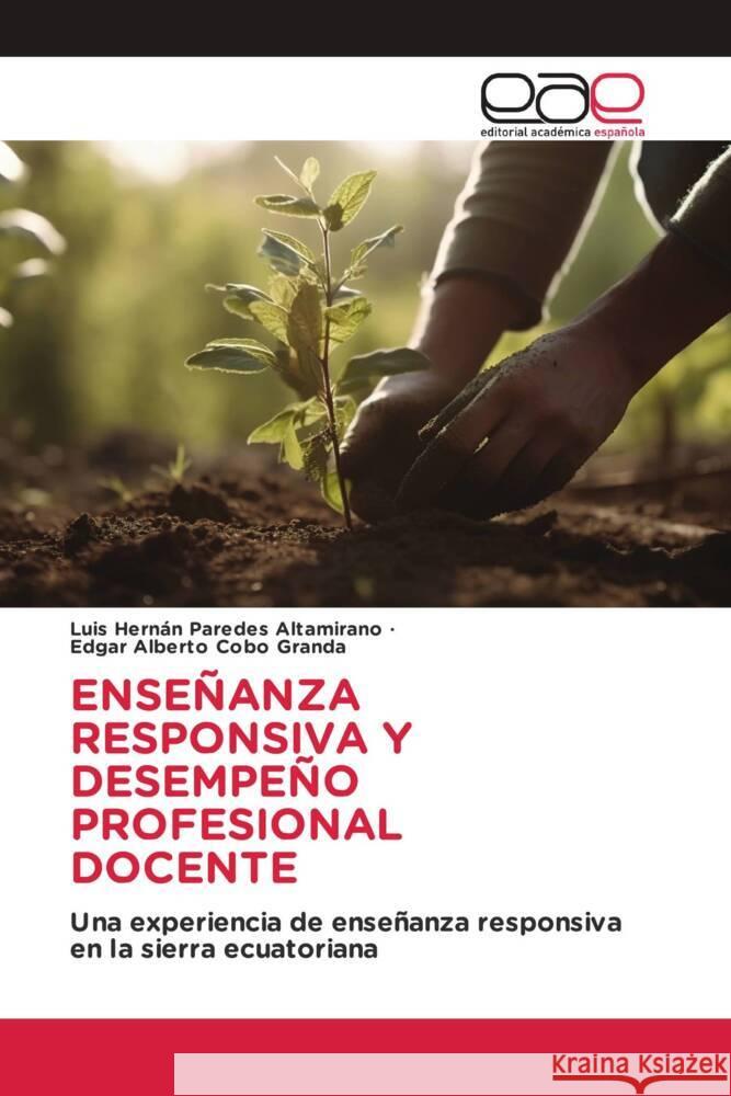 ENSEÑANZA RESPONSIVA Y DESEMPEÑO PROFESIONAL DOCENTE Paredes Altamirano, Luis Hernán, Cobo Granda, Edgar Alberto 9783639601237