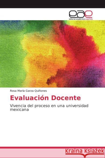 Evaluación Docente : Vivencia del proceso en una universidad mexicana Garza Quiñones, Rosa María 9783639601541