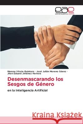 Desenmascarando los Sesgos de Género Vitola-Quintero, Marena, Moreno Sáenz, José Julián, Jiménez Herrera, Jhon Eduard 9783639601657
