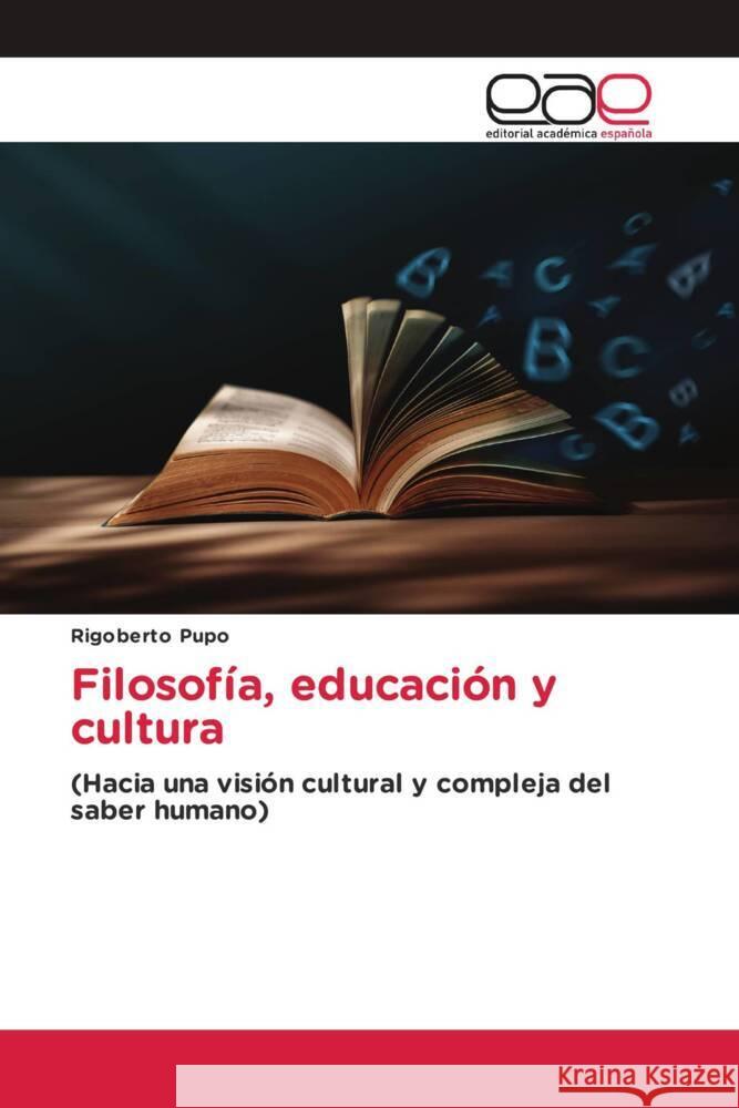 Filosofía, educación y cultura Pupo, Rigoberto 9783639601800