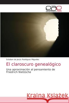 El claroscuro genealógico Esteban de Jesús Rodriguez Migueles 9783639603095 Editorial Academica Espanola