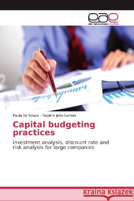 Capital budgeting practices : investment analysis, discount rate and risk analysis for large companies de Souza, Paula; João Lunkes, Rogério 9783639603217