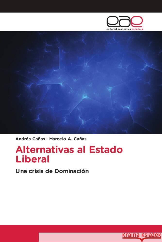 Alternativas al Estado Liberal Cañas, Andrés, Cañas, Marcelo A. 9783639603354